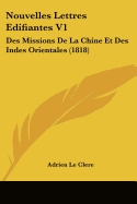 Nouvelles Lettres Edifiantes V1: Des Missions de La Chine Et Des Indes Orientales (1818)