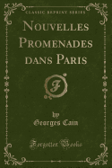 Nouvelles Promenades Dans Paris (Classic Reprint)