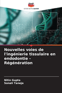 Nouvelles voies de l'ing?nierie tissulaire en endodontie - R?g?n?ration