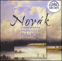 Novk: Piano Works - Frantisek Rauch (piano)