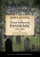 Nova Scotia and the Great Influenza Pandemic, 1918-1920: A Remembrance of the Dead and an Archive for the Living