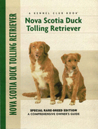Nova Scotia Duck Tolling Retriever: Special Rare-Breed Edition: A Comprehensive Owner's Guide