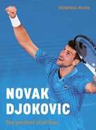 Novak Djokovic: The Greatest of All Time