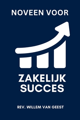 Noveen voor zakelijk succes - Van Geest, Willem, Rev.