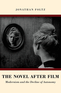 Novel After Film: Modernism and the Decline of Autonomy (UK)
