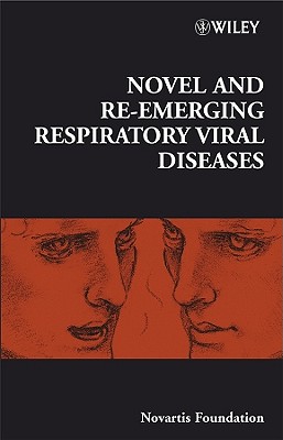 Novel and Re-emerging Respiratory Viral Diseases - Bock, Gregory R. (Editor), and Goode, Jamie A. (Editor)