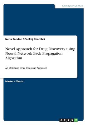 Novel Approach for Drug Discovery using Neural Network Back Propagation Algorithm: An Optimum Drug Discovery Approach - Tandon, Neha, and Bhambri, Pankaj