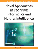 Novel Approaches in Cognitive Informatics and Natural Intelligence