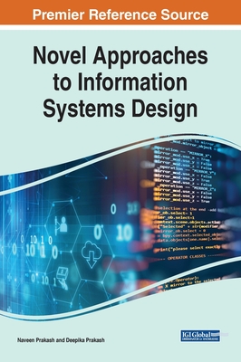 Novel Approaches to Information Systems Design - Prakash, Naveen (Editor), and Prakash, Deepika (Editor)