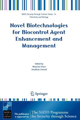 Novel Biotechnologies for Biocontrol Agent Enhancement and Management - Vurro, Maurizio (Editor), and Gressel, Jonathan, Dr. (Editor)