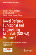 Novel Defence Functional and Engineering Materials (NDFEM) Volume 2: Engineering Materials for Defence Applications