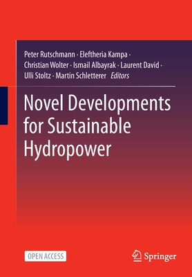 Novel Developments for Sustainable Hydropower - Rutschmann, Peter (Editor), and Kampa, Eleftheria (Editor), and Wolter, Christian (Editor)