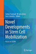 Novel Developments in Stem Cell Mobilization: Focus on Cxcr4 - Fruehauf, Stefan (Editor), and Zeller, W Jens (Editor), and Calandra, Gary (Editor)