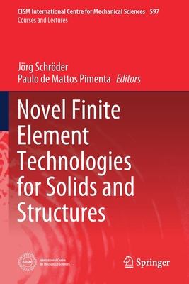 Novel Finite Element Technologies for Solids and Structures - Schrder, Jrg (Editor), and de Mattos Pimenta, Paulo (Editor)
