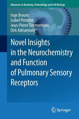 Novel Insights in the Neurochemistry and Function of Pulmonary Sensory Receptors - Brouns, Inge, and Pintelon, Isabel, and Timmermans, Jean-Pierre