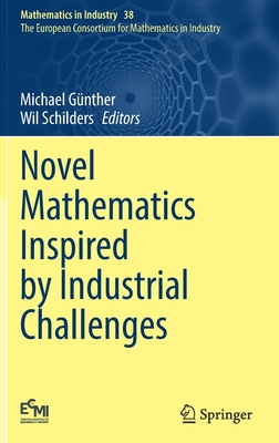 Novel Mathematics Inspired by Industrial Challenges - Gnther, Michael (Editor), and Schilders, Wil (Editor)