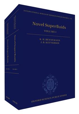 Novel Superfluids: Volumes 1 and 2 - Bennemann, Karl-Heinz (Editor), and Ketterson, John B (Editor)