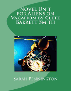 Novel Unit for Aliens on Vacation by Clete Barrett Smith