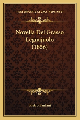 Novella Del Grasso Legnajuolo (1856) - Fanfani, Pietro