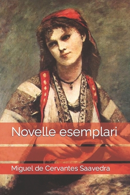Novelle esemplari - Jurado, Carlos (Translated by), and De Cervantes Saavedra, Miguel