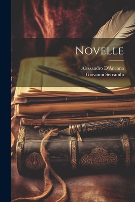 Novelle - D'Ancona, Alessandro, and Sercambi, Giovanni