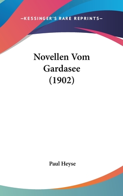 Novellen Vom Gardasee (1902) - Heyse, Paul