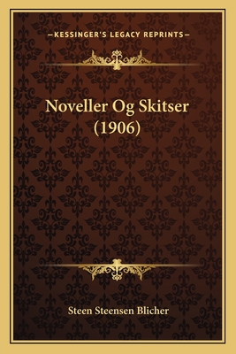 Noveller Og Skitser (1906) - Blicher, Steen Steensen