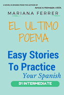 Novels in Spanish: EL Ultimo Poema: Easy Short Novels in Spanish for Intermediate Level Speakers (learning foreign languages)