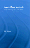 Novels, Maps, Modernity: The Spatial Imagination, 1850-2000