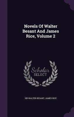 Novels Of Walter Besant And James Rice, Volume 2 - Besant, Walter, Sir, and Rice, James
