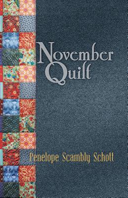 November Quilt - Scambly Schott, Penelope, and Sanders, Robert R (Cover design by), and Aveningo Sanders, Shawn (Editor)