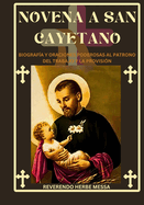 Novena a San Cayetano: Biografa y oraciones poderosas al patrono del trabajo y la provisin