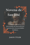 Novena de San Jos?: Oraciones eficaces y devocionales de intercesi?n por la protecci?n y las necesidades familiares.