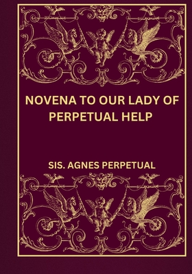 Novena to our lady of perpetual help - Perpetual, Sis Agnes