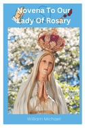 Novena To Our Lady Of Rosary: A Prayer For All The Time