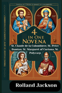 Novena to St. Claude de la Colombiere, St. Peter Damian, St. Margaret of Cortona, St. Polycarp: 4 In One Novena