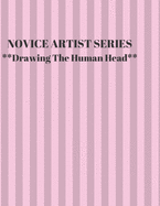NOVICE ARTIST SERIES **Drawing The Human Head**: This 8.5 x 11 inch 118 page Sketch Book includes a brief 8 page Instruction Section about learning to draw quickly and accurately. You will be amazed at your success in a relatively brief period of time