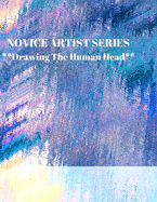 NOVICE ARTIST SERIES **Drawing The Human Head**: This 8.5 x 11 inch 118 page Sketch Book includes a brief 8 page Instruction Section about learning to draw quickly and accurately. You will be amazed at your success in a relatively brief period of time