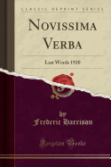 Novissima Verba: Last Words 1920 (Classic Reprint)