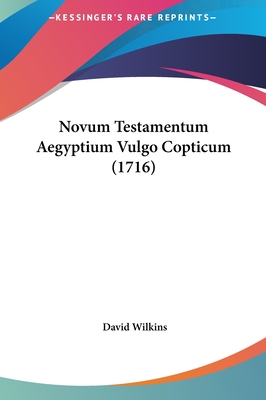 Novum Testamentum Aegyptium Vulgo Copticum (1716) - Wilkins, David