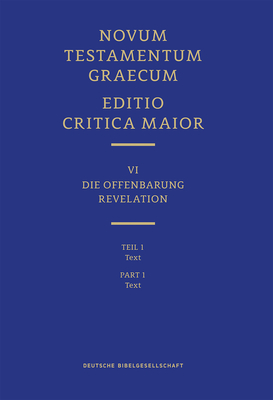 Novum Testamentum Graecum, Editio Critica Maior VI/1: Revelation, Text - Institute for New Testament Textual Research (Creator), and Karrer, Martin (Editor)