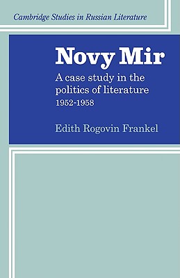 Novy Mir: A Case Study in the Politics of Literature 1952-1958 - Frankel, Edith Rogovin