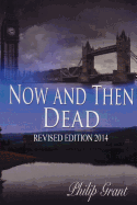 Now and Then Dead: Revised 2014 Edition