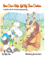 Now Cow Helps Lost My Shoe Caribou: A Mindful Tale for Personal Responsibility: A Mindful Tale