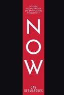 Now: Crushing Procrastination and Skyrocketing Productivity