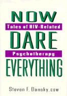 Now Dare Everything: Tales of HIV-Related Psychotherapy