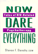 Now Dare Everything: Tales of Hiv-Related Psychotherapy - Munson, Carlton, and Dansky, Steven F