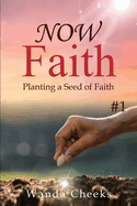 NOW Faith: Planting a Seed of Faith: #1