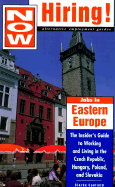 Now Hiring! Jobs in Eastern Europe: The Insider's Guide to Working and Living in the Czech Republic, Hungary, Poland, and Slovakia