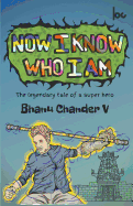 Now I Know Who I Am: The Legendary Tale of a Super Hero
